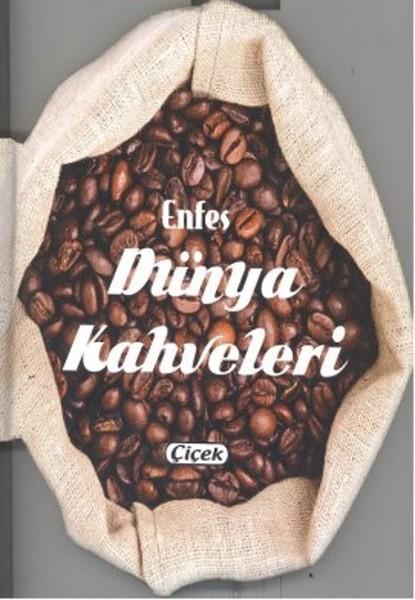 Enfes Dünya Kahveleri | Çiçek Yayıncılık (İnce Kapak)  - Resim 1