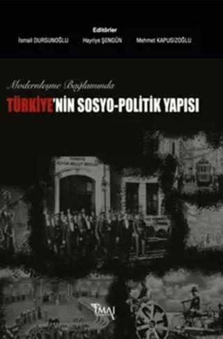 Modernleşme Bağlamında Türkiye’nin Sosyo-Politik Yapısı | İmaj Yayıncılık (Ciltsiz)  - Resim 1