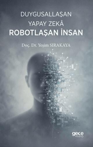 Duygusallaşan Yapay Zeka & Robotlaşan İnsan