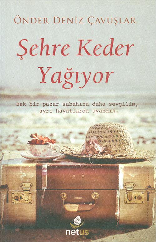 Şehre Keder Yağıyor - Önder Deniz Çavuşlar - Net Kitap
