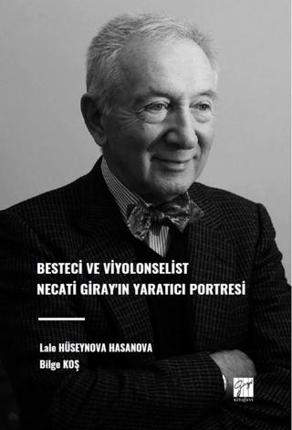 Besteci ve Viyolonselist Necati Giray'ın Yaratıcı Portresi | Gazi Kitabevi (Ciltsiz)  - Resim 1