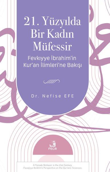 21. Yüzyılda Bir Kadın Müfessir - Fevkıyye İbrahim'in Kur'an İlimleri'ne Bakışı | Fecr Yayınları (İnce Kapak)  - Resim 1
