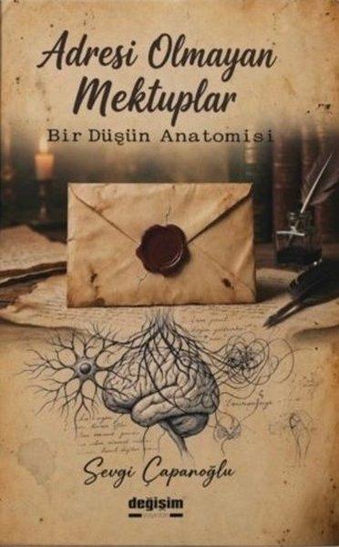 Adresi Olmayan Mektuplar - Bir Düşün Anatomisi | Değişim Yayınları (İnce Kapak)  - Resim 1