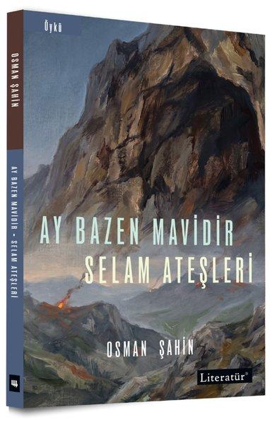 Ay Bazen Mavidir - Selam Ateşleri | Literatür Yayıncılık (İnce Kapak)  - Resim 1