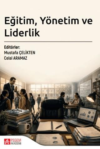 Eğitim, Yönetim ve Liderlik | Pegem Akademi Yayıncılık (Ciltsiz)  - Resim 1