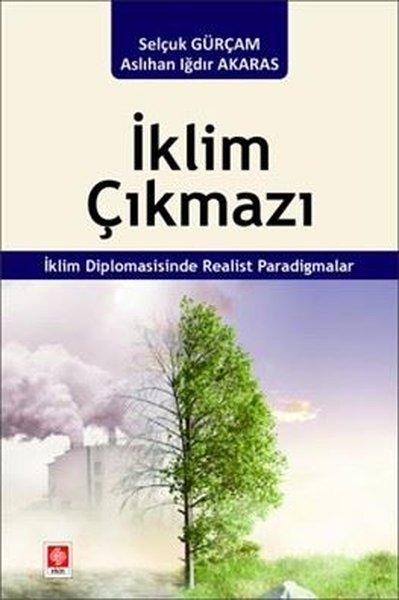 İklim Çıkmazı - İklim Diplomasisinde Realist Paradigmalar | Ekin Basım Yayın (İnce Kapak)  - Resim 1