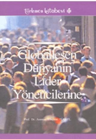 Globalleşen Dünyanın Lider Yöneticilerine | Türkmen Kitabevi (Ciltsiz)  - Resim 1