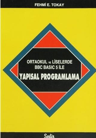Ortaokul ve Liselerde BBC Basic 5 ile Yapısal Programlama | Sedir Yayıncılık (Ciltsiz)  - Resim 1