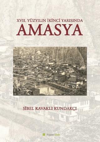 17. Yüzyılın İkinci Yarısında Amasya | Hiperlink Yayınları (Ciltsiz)  - Resim 1