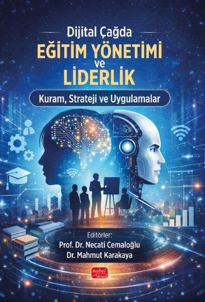 Dijital Çağda Eğitim Yönetimi ve Liderlik - Kuram Strateji ve Uygulamalar | Nobel Bilimsel Eserler (İnce Kapak)  - Resim 1