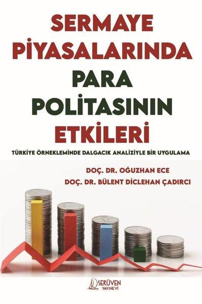 Sermaye Piyasalarında Para Politikasının Etkileri - Türkiye Örnekleminde Dalgacık Analiziyle Bir Uygulama | Serüven Yayınevi (İnce Kapak)  - Resim 1