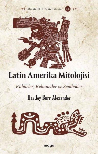 Latin Amerika Mitolojisi: Kabileler Kehanetler ve Semboller | Maya Kitap (İnce Kapak)  - Resim 1