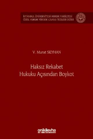 Haksız Rekabet Hukuku Açısından Boykot - İstanbul Üniversitesi Hukuk Fakültesi Özel Hukuk Yüksek Lisans Tezleri Dizisi No: 80 | On İki Levha Yayınları (Ciltsiz)  - Resim 1