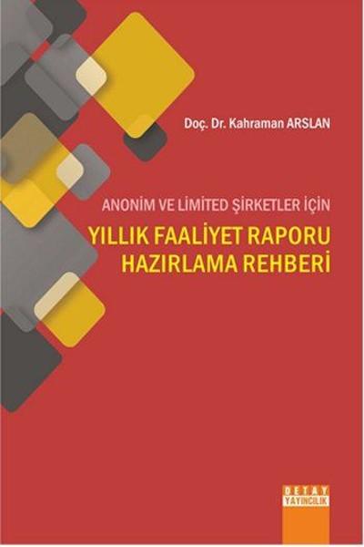 Anonim ve Limited Şirketleri İçin Yıllık Faaliyet Raporu Hazırlama Rehberi | Detay Yayıncılık (İnce Kapak)  - Resim 1