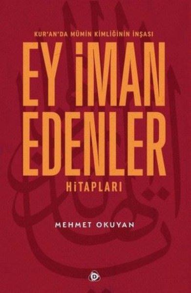 Ey İman Edenler Hitapları - Kur'an'da Mümin Kimliğinin İnşası | Düşün Yayınları (İnce Kapak)  - Resim 1