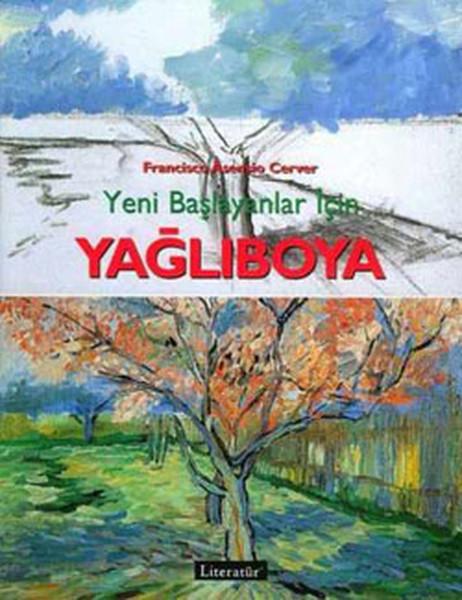 Yeni Başlayanlar İçin Yağlıboya | Literatür Yayıncılık (İnce Kapak)  - Resim 1