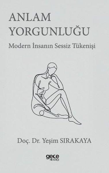 Anlam Yorgunluğu - Modern İnsanın Sessiz Tükenişi | Gece Kitaplığı (İnce Kapak)  - Resim 1