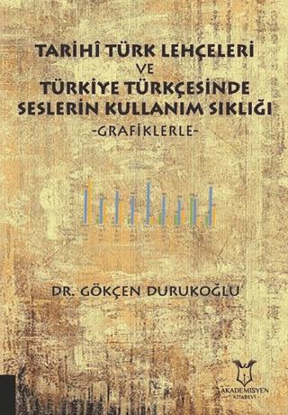 Tarihi Türk Lehçeleri ve Türkiye Türkçesinde Seslerin Kullanım Sıklığı | Akademisyen Kitabevi (Ciltsiz)  - Resim 1