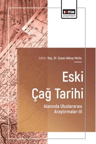 Eski Çağ Tarihi Alanında Uluslararası Araştırmalar - 3 | Eğitim Yayınevi - Bilimsel Eserler (Ciltsiz)  - Resim 1