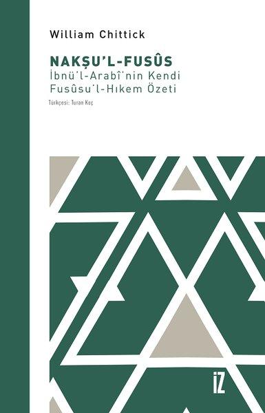 Nakşu'l-Fusus: İbnü'l-Arabi'nin Kendi Fususu'l-Hıkem Özeti | İz Yayıncılık (e-Kitap)  - Resim 1
