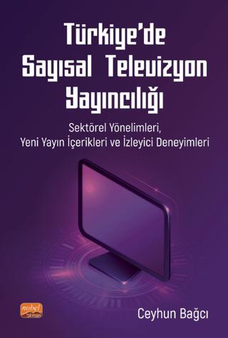 Türkiye’de Sayısal Televizyon Yayıncılığı | Nobel Bilimsel Eserler (Ciltsiz)  - Resim 1