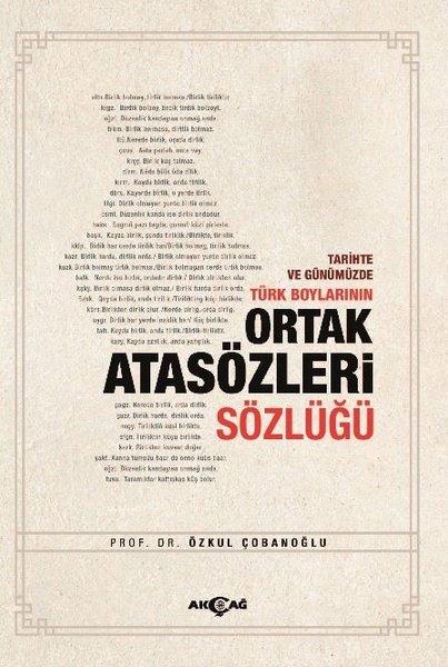 Tarihte ve Günümüzde Türk Boylarının Ortak Atasözleri Sözlüğü | Akçağ Yayınları (İnce Kapak)  - Resim 1