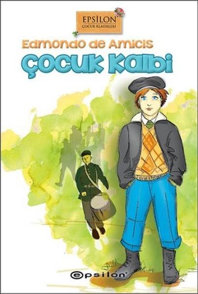 Çocuk Kalbi | Epsilon Yayınevi - Epsilon Çocuk Klasikleri Dizisi (Ciltli)  - Resim 1