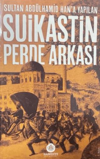 Sultan Abdülhamid Han'a Yapılan Suikastin Perde Arkası | Hamidiye Kitaplığı (Ciltsiz)  - Resim 1