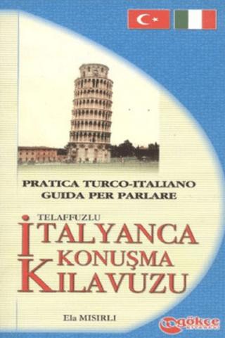 Telaffuzlu İtalyanca Konuşma Kılavuzu