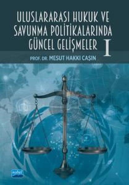 Uluslararası Hukuk ve Savunma Politikalarında Güncel Gelişmeler 1 | Nobel Akademik Yayıncılık (İnce Kapak)  - Resim 1