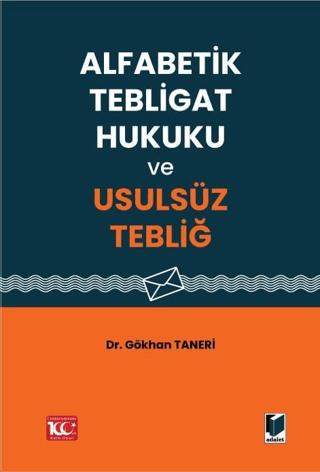 Alfabetik Tebligat Hukuku ve Usulsüz Tebliğ