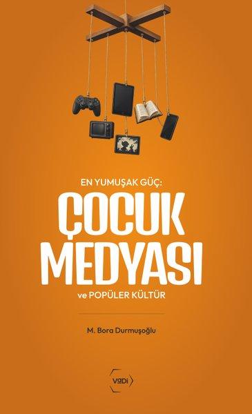En Yumuşak Güç: Çocuk Medyası ve Popüler Kültür | Vadi Yayınları (İnce Kapak)  - Resim 1