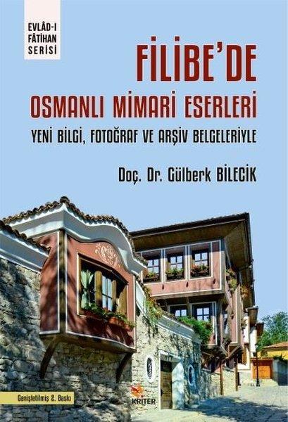 Filibe'de Osmanlı Mimari Eserleri - Yeni Bilgi Fotoğraf ve Arşiv Belgeleriyle | Kriter (İnce Kapak)  - Resim 1