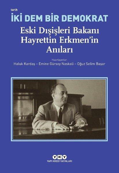 İki Dem Bir Demokrat: Eski Dışişleri Bakanı Hayrettin Erkmen'in Anıları | Yapı Kredi Yayınları (İnce Kapak)  - Resim 1