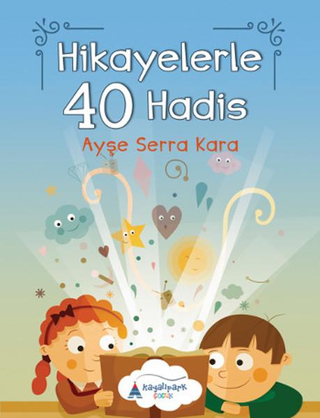 Hikayelerle 40 Hadis | Kayalıpark - Yayınevi Genel Dizisi (İnce Kapak)  - Resim 1