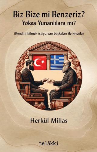 Biz Bize mi Benzeriz? Yoksa Yunanlılara mı?
