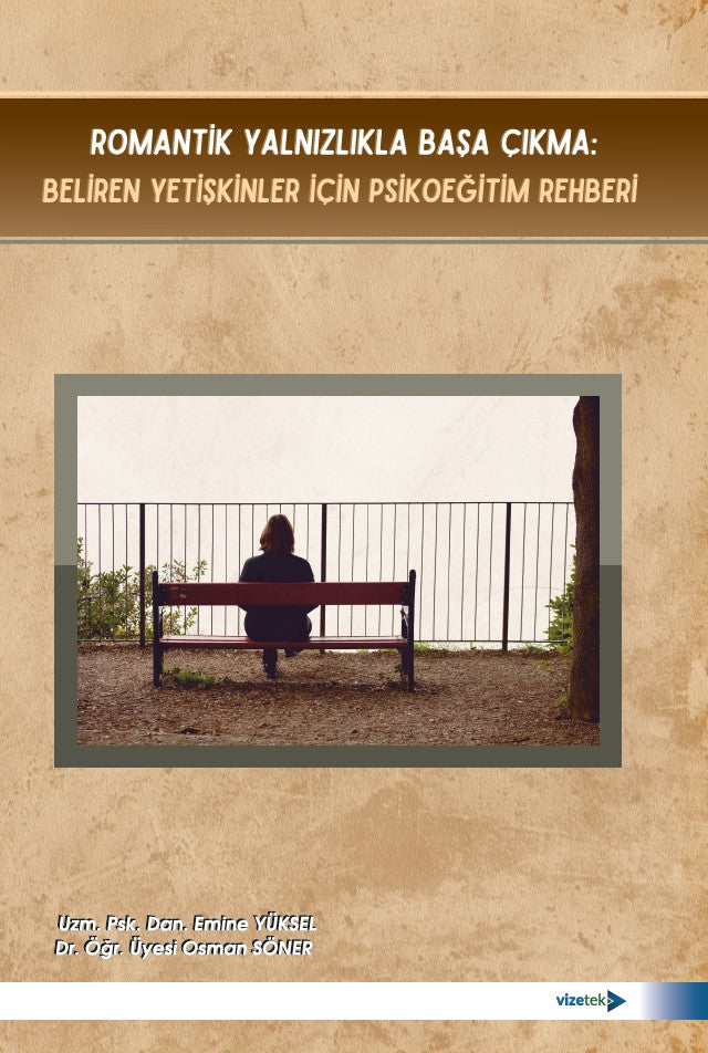 Romantik Yalnızlıkla Başa Çıkma: Beliren Yetişkinler İçin Psikoeğitim Rehberi - EMİNE YÜKSEL kitap kapağı