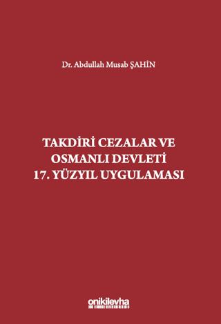 Takdiri Cezalar ve Osmanlı Devleti 17. Yüzyıl Uygulaması | On İki Levha Yayınları (Ciltsiz)  - Resim 1