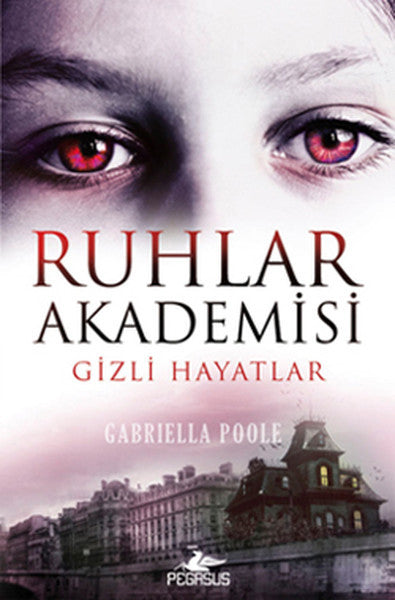 Ruhlar Akademisi -1 / Gizli Hayatlar - Gabriella Poole kitap kapağı