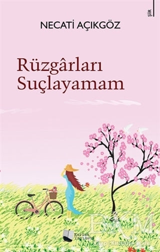 Rüzgarları Suçlayamam - Necati Açıkgöz kitap kapağı