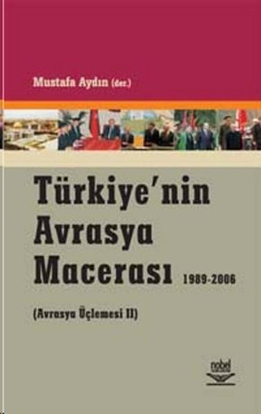 Türkiye'nin Avrasya Macerası (1989-2006) | Nobel Akademik Yayıncılık (İnce Kapak)  - Resim 1