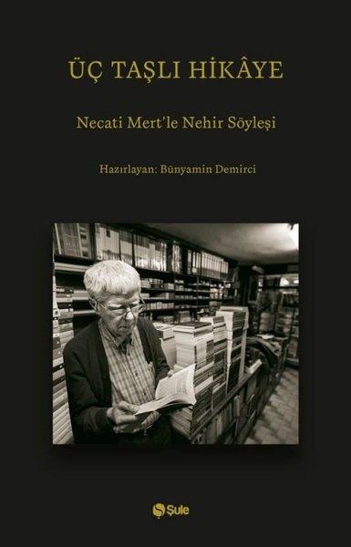 Üç Taşlı Hikaye - Necati Mert'le Nehir Söyleşi | Şule Yayınları (İnce Kapak)  - Resim 1