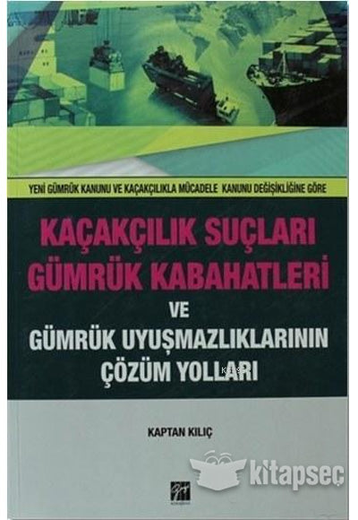 Kaçakçılık Suçları ve Gümrük Kabahatleri ve Gümrük Uyuşmazlıklarının Çözüm Yolları - Kaptan Kılıç kitap kapağı
