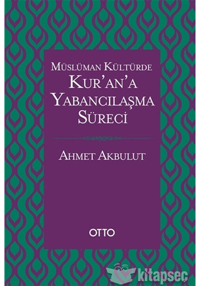 Kur'an'a Yabancılaşma Süreci - Ahmet Akbulut kitap kapağı