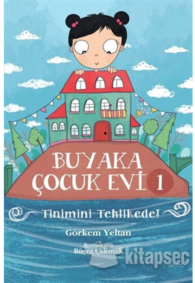 Buyaka Çocuk Evi 1 / Tinimini Tehlikede - Görkem Yeltan kitap kapağı