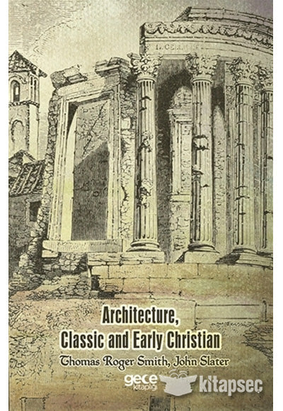 Architecture, Classic and Early Christian - Thomas Roger Smith kitap kapağı