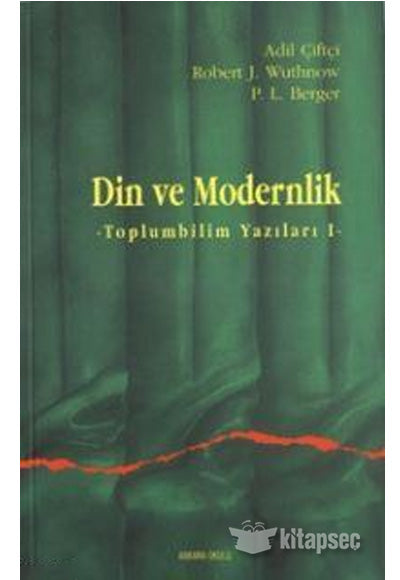 Din ve Modernlik; Toplum Bilim Yazıları 1 - Peter L. Berger kitap kapağı