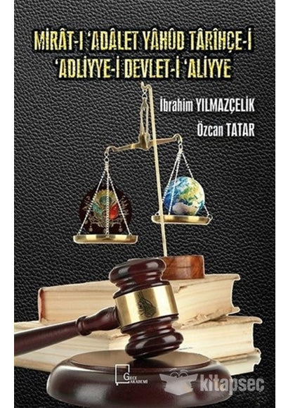 Mirat-ı Adalet Yahud Tarihçe-i Adliyye-i Devlet-i Aliyye - Prof. Dr. İbrahim Yılmazçelik kitap kapağı