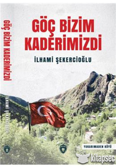 Göç Bizim Kaderimizdi - İlhami Şekercioğlu kitap kapağı