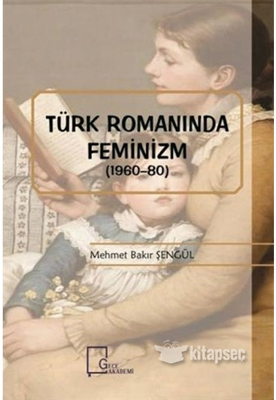Türk Romanında Feminizm (1960-80) - Mehmet Bakır Şengül kitap kapağı